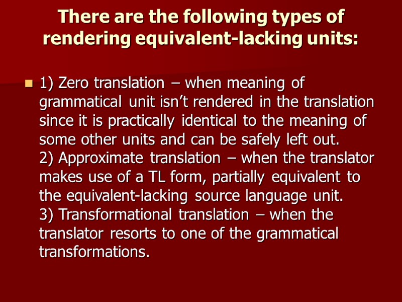 There are the following types of rendering equivalent-lacking units:  1) Zero translation –